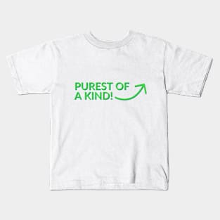 Purest of a kind Kids T-Shirt